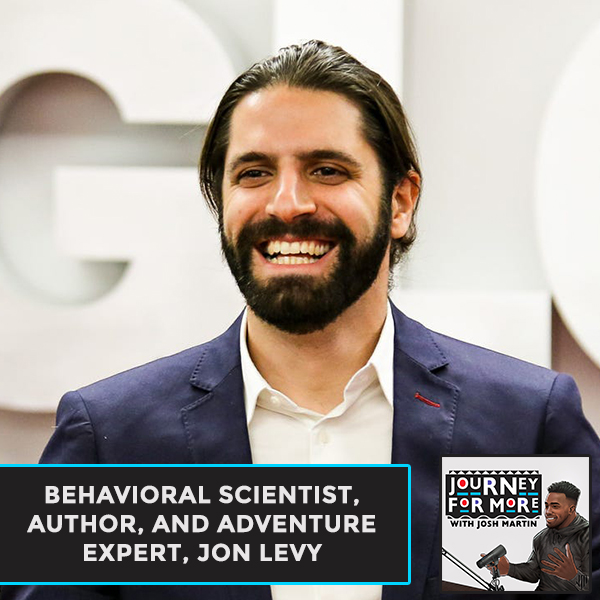 Behavioral Scientist, Author and Adventure Expert, Jon Levy